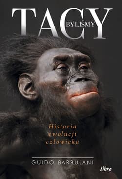 Tacy byliśmy. Historia ewolucji człowieka - Guido Barbujani
