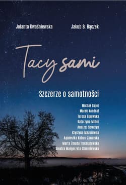 Tacy Sami. Szczerze o samotności - Jolanta Kwaśniewska, Bączek Jakub B.