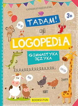 Tadam czyli LOGPEDIA 3+ Gimnastyka Języka - Opracowanie Zbiorowe