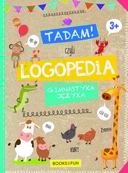 Tadam czyli LOGPEDIA 3+ Gimnastyka Języka - Opracowanie Zbiorowe
