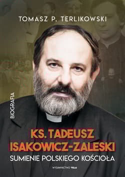 Tadeusz Isakowicz-Zaleski Biografia. Sumienie polskiego Kościoła - Tomasz P. Terlikowski
