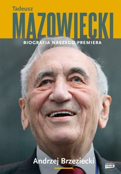 Tadeusz Mazowiecki. Biografia naszego premiera - Andrzej Brzeziecki