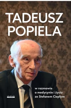 Tadeusz Popiela w rozmowie o medycynie i życiu ze Stefanem Ciepłym - Taduesz Popiela, Ciepły Stefan