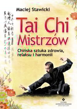 Tai Chi Mistrzów - Maciej Stawicki