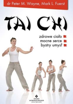 Tai Chi Zdrowe ciało mocne serce bystry umysł