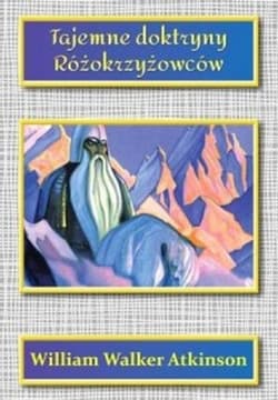 Tajemne doktryny Różokrzyżowców - William Walker Atkinson