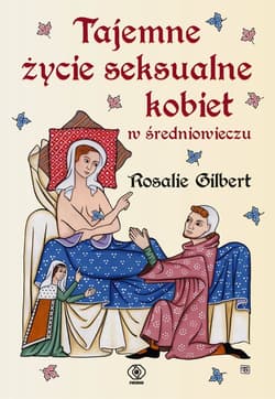 Tajemne życie seksualne kobiet w średniowieczu - ebook - Rosalie Gilbert