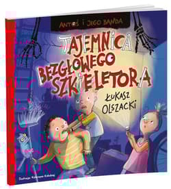 Tajemnica bezgłowego szkieletora. Antoś i jego banda - Łukasz Olszacki