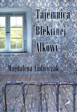 Tajemnica błękitnej alkowy - Magdalena Ludwiczak