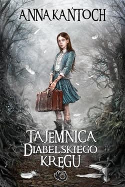 Tajemnica diabelskiego kręgu - Anna Kańtoch