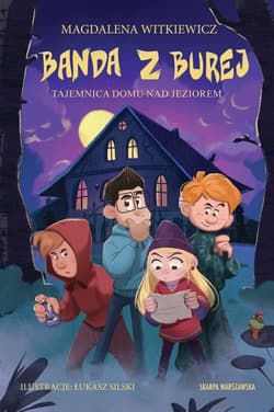 Tajemnica domu nad jeziorem. Banda z Burej. Tom 5 - Magdalena Witkiewicz