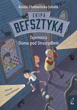 Tajemnica Domu pod Straszydłem. Ekipa Befsztyka. Tom 1 - Aniela Cholewińska-Szkolik