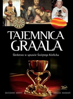 Tajemnica Graala Śledztwo w sprawie Świętego Kielicha