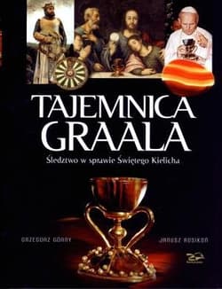Tajemnica Graala Śledztwo w sprawie Świętego Kielicha - Górny Grzegorz, Janusz Rosikoń