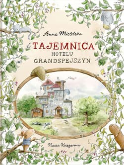 Tajemnica Hotelu Grandspejszyn - Anna Mietelska