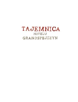 Galeria - zdjęcie nr. 3 - Tajemnica Hotelu Grandspejszyn