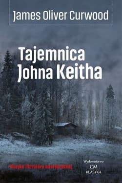 Tajemnica Johna Keitha - Curwood James Oliver