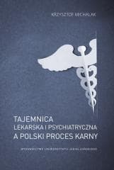 Tajemnica lekarska i psychiatryczna a polski... - Krzysztof Michalak