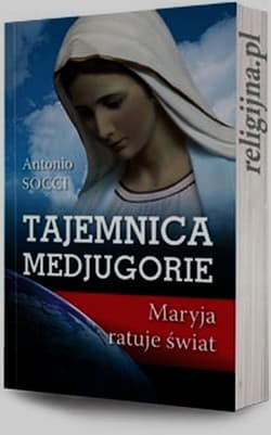 Tajemnica Medjugorie Maryja ratuje świat - Antonio Socci
