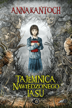 Tajemnica Nawiedzonego Lasu - Anna Kańtoch