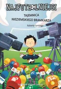Tajemnica nieziemskiego bramkarza. Najfutbolniejsi wyd. 2024 - Roberto Santiago
