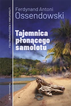 Tajemnica płonącego samolotu - Antoni Ferdynand Ossendowski