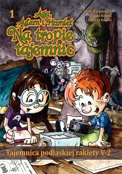 Tajemnica podlaskiej rakiety V-2 Aga, Adam i Hamlet na tropie tajemnic, zeszyt 1 - Darkiewicz Arek, Ronek Agata