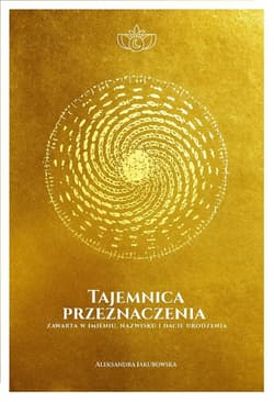 Tajemnica przeznaczenia zawarta w imieniu... - Aleksandra Jakubowska