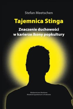 Tajemnica Stinga. Znaczenie duchowości w karierze ikony popkultury. Analiza kulturoznawcza - Stefan Meetschen