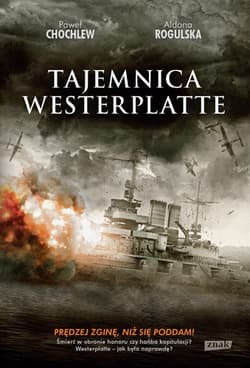 Tajemnica Westerplatte - Paweł Chochlew, Aldona Rogulska-Batory, Aldona Rogulska