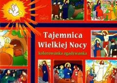 Tajemnica Wielkiej Nocy. Kolorowanka zgadywanka - Praca zbiorowa