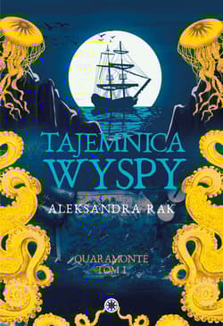 Tajemnica wyspy. Quaramonte. Tom 1 - Aleksandra Rak