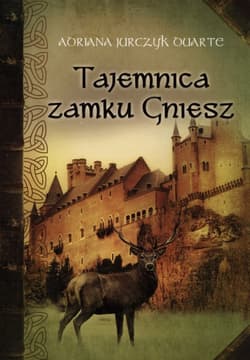 Tajemnica zamku Gniesz - Jurczyk Duarte Adriana