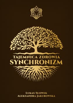 Tajemnica zdrowia Synchronizm - Aleksandra Jakubowska
