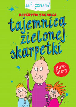 Tajemnica zielonej skarpety. Detektyw Zagadka. Sami czytamy - Iwona Czarkowska