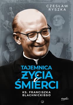 Tajemnica życia i śmierci ks. Franciszka Blachnickiego - ebook - Czesław Ryszka