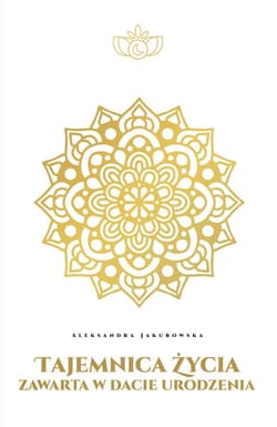 Tajemnica życia zawarta w dacie urodzenia - Aleksandra Jakubowska