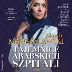 Tajemnice arabskich szpitali. Tom 1 - audiobook - Marcin Margielewski