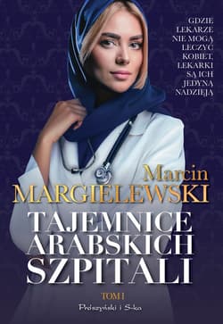 Tajemnice arabskich szpitali. Tom 1 - ebook - Marcin Margielewski