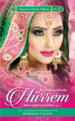 Tajemnice Dworu Sułtana 1 Hürrem Słowiańska odaliska cz.1 - Demet Altınyeleklioğlu