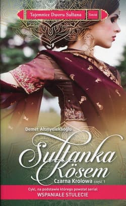 Tajemnice Dworu Sułtana 12 Sułtanka Kosem Czarna królowa Część 1 - Demet Altınyeleklioğlu