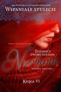 Tajemnice dworu sułtana Nurbanu Księga 6 Synowa odaliski - Demet Altınyeleklioğlu