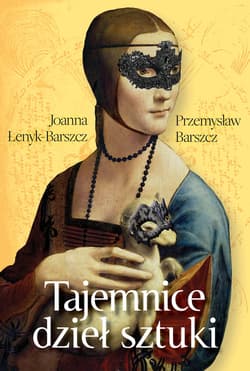 Tajemnice dzieł sztuki - Joanna Łenyk-Barszcz, Przemysław Barszcz