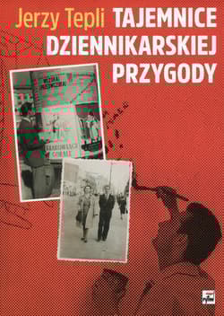 Tajemnice dziennikarskiej przygody - Jerzy Tepli
