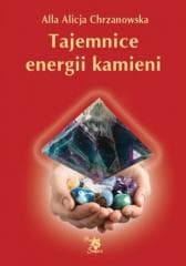 Tajemnice energii kamieni w.4 - Chrzanowska Alla Alicja