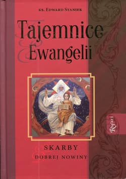 Tajemnice Ewangelii. Skarby Dobrej Nowiny - Edward Staniek