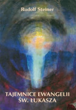 Tajemnice Ewangelii św. Łukasza - Rudolf Steiner