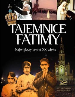 Tajemnice Fatimy Największy sekret XX wieku - Górny Grzegorz, Janusz Rosikoń