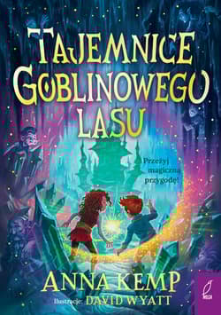 Tajemnice Goblinowego Lasu. Goblinowy Las - Anna Kemp