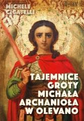Tajemnice groty Michała Archanioła w Olevano - Michele Cicatelli